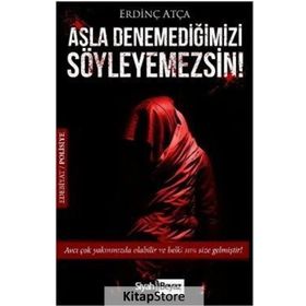 Asla Denemediğimizi Söyleyemezsin! - Erdinç Atça