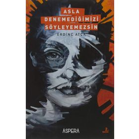 Asla Denemediğimizi Söyleyemezsin! - Erdinç Atça
