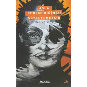 Asla Denemediğimizi Söyleyemezsin! - Erdinç Atça