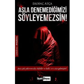 Asla Denemediğimizi Söyleyemezsin! - Erdinç Atça