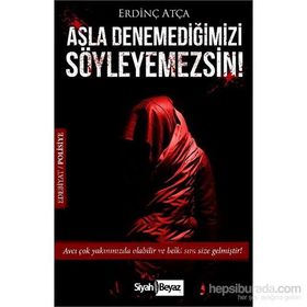 Asla Denemediğimizi Söyleyemezsin! - Erdinç Atça