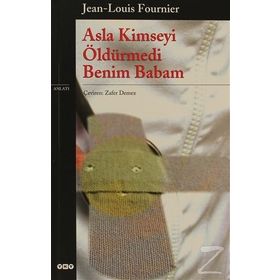 ASLA KIMSEYI ÖLDÜRMEDİ BENIM BABAM - JEAN-LOUIS FOURNIER