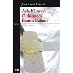 ASLA KIMSEYI ÖLDÜRMEDİ BENIM BABAM - JEAN-LOUIS FOURNIER