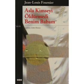ASLA KIMSEYI ÖLDÜRMEDİ BENIM BABAM - JEAN-LOUIS FOURNIER