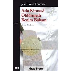 ASLA KIMSEYI ÖLDÜRMEDİ BENIM BABAM - JEAN-LOUIS FOURNIER