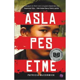 ASLA PES ETME BIR ÇOCUK ASKERIN HAYATTA KALMA ÖYKÜSÜ - PATRICIA MCCORMICK