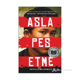 ASLA PES ETME BIR ÇOCUK ASKERIN HAYATTA KALMA ÖYKÜSÜ - PATRICIA MCCORMICK