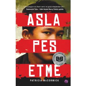 ASLA PES ETME BIR ÇOCUK ASKERIN HAYATTA KALMA ÖYKÜSÜ - PATRICIA MCCORMICK