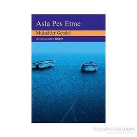 ASLA PES ETME - MUKADDER GEMICI