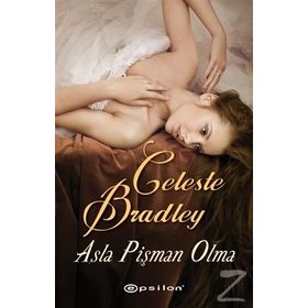 Asla Pişman Olma - Celeste Bradley