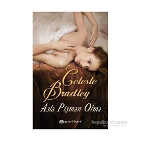 Asla Pişman Olma - Celeste Bradley