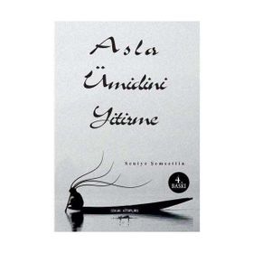 Asla Ümidini Yitirme - Seniye Şemsettin