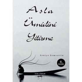 Asla Ümidini Yitirme - Seniye Şemsettin