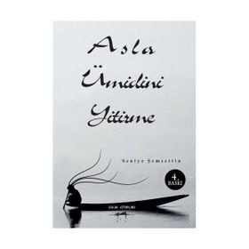 Asla Ümidini Yitirme - Seniye Şemsettin