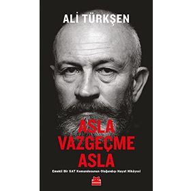 Asla Vazgeçme Asla: Emekli Bir SAT Komandosunun Olağandışı Hayat Hikayesi