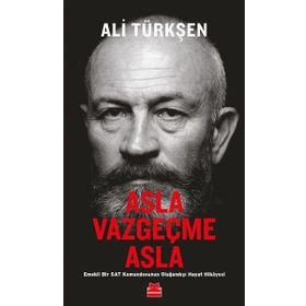 Asla Vazgeçme Asla: Emekli Bir SAT Komandosunun Olağandışı Hayat Hikayesi