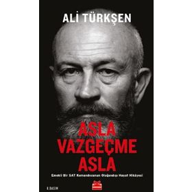 Asla Vazgeçme Asla: Emekli Bir SAT Komandosunun Olağandışı Hayat Hikayesi