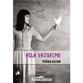 Asla Vazgeçme - Tuğba Altun