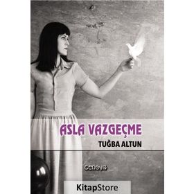 Asla Vazgeçme - Tuğba Altun