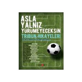 Asla Yalnız Yürümeyeceksin - Tribün Hikayeleri - Erdem Aksakal