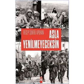 Asla Yenilmeyeceksin - Recep Şükrü Apuhan