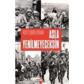 Asla Yenilmeyeceksin - Recep Şükrü Apuhan