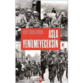 Asla Yenilmeyeceksin - Recep Şükrü Apuhan