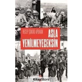 Asla Yenilmeyeceksin - Recep Şükrü Apuhan