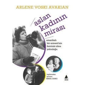 Aslan Kadının Mirası Amerikalı Bir Ermeni'nin Feminist Olma Yolculuğu-Arlene Voskı Avakıan