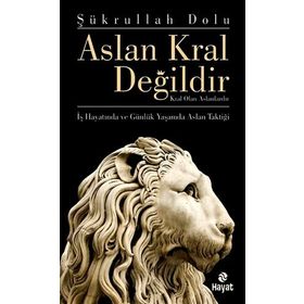 ASLAN KRAL DEĞILDIR KRAL OLAN ASLANLARDIR - ŞÜKRULLAH DOLU