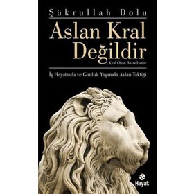 ASLAN KRAL DEĞILDIR KRAL OLAN ASLANLARDIR - ŞÜKRULLAH DOLU