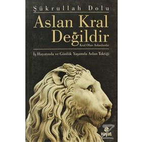 ASLAN KRAL DEĞILDIR KRAL OLAN ASLANLARDIR - ŞÜKRULLAH DOLU