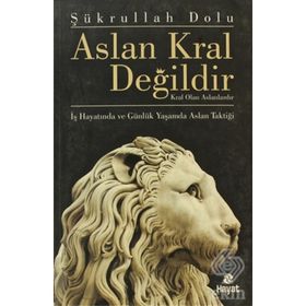 ASLAN KRAL DEĞILDIR KRAL OLAN ASLANLARDIR - ŞÜKRULLAH DOLU