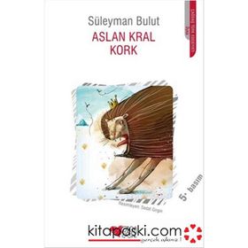 Aslan Kral Kork - Süleyman Bulut