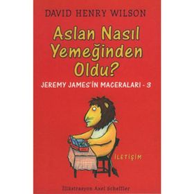 ASLAN NASIL YEMEĞİNDEN OLDU? JEREMY JAMES'IN MACERALARI 3 - DAVID HENRY WILSON