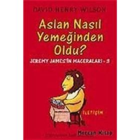 ASLAN NASIL YEMEĞİNDEN OLDU? JEREMY JAMES'IN MACERALARI 3 - DAVID HENRY WILSON