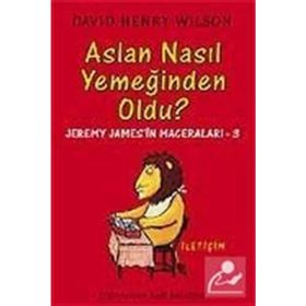 ASLAN NASIL YEMEĞİNDEN OLDU? JEREMY JAMES'IN MACERALARI 3 - DAVID HENRY WILSON