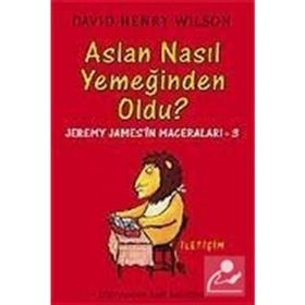 ASLAN NASIL YEMEĞİNDEN OLDU? JEREMY JAMES'IN MACERALARI 3 - DAVID HENRY WILSON