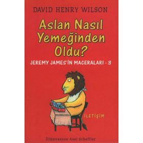 ASLAN NASIL YEMEĞİNDEN OLDU? JEREMY JAMES'IN MACERALARI 3 - DAVID HENRY WILSON