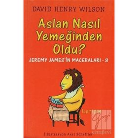 ASLAN NASIL YEMEĞİNDEN OLDU? JEREMY JAMES'IN MACERALARI 3 - DAVID HENRY WILSON