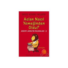 ASLAN NASIL YEMEĞİNDEN OLDU? JEREMY JAMES'IN MACERALARI 3 - DAVID HENRY WILSON
