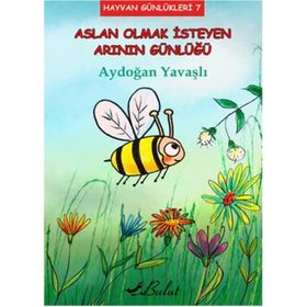 Aslan Olmak İsteyen Arının Günlüğü - Aydoğan Yavaşlı