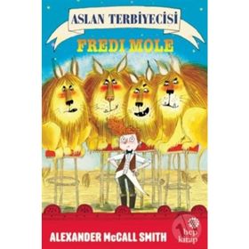 Aslan Terbiyecisi Fredi Mole - Alexander Mccall Smith