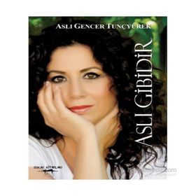 Aslı Gibidir - Aslı Gencer Tunçyürek