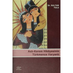 ASLI - KEREM HIKAYESININ TÜRKMENCE VARYANTI - SULTAN TULU