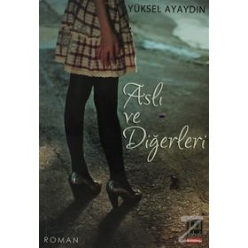 ASLI VE DİĞERLERİ - YÜKSEL AYAYDIN