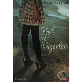 ASLI VE DİĞERLERİ - YÜKSEL AYAYDIN