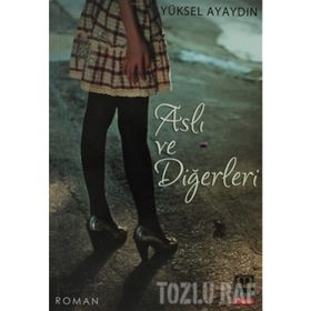 ASLI VE DİĞERLERİ - YÜKSEL AYAYDIN