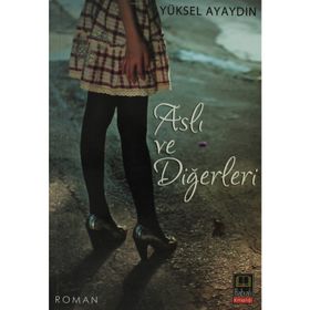 ASLI VE DİĞERLERİ - YÜKSEL AYAYDIN
