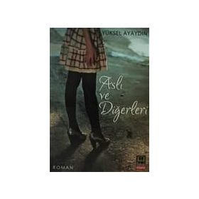 ASLI VE DİĞERLERİ - YÜKSEL AYAYDIN